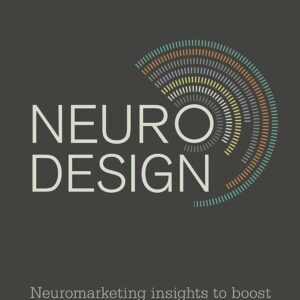 Neuro Design: Neuromarketing Insights to Boost Engagement and Profitability